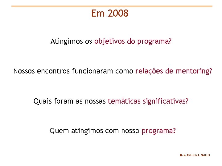 Em 2008 Atingimos os objetivos do programa? Nossos encontros funcionaram como relações de mentoring?