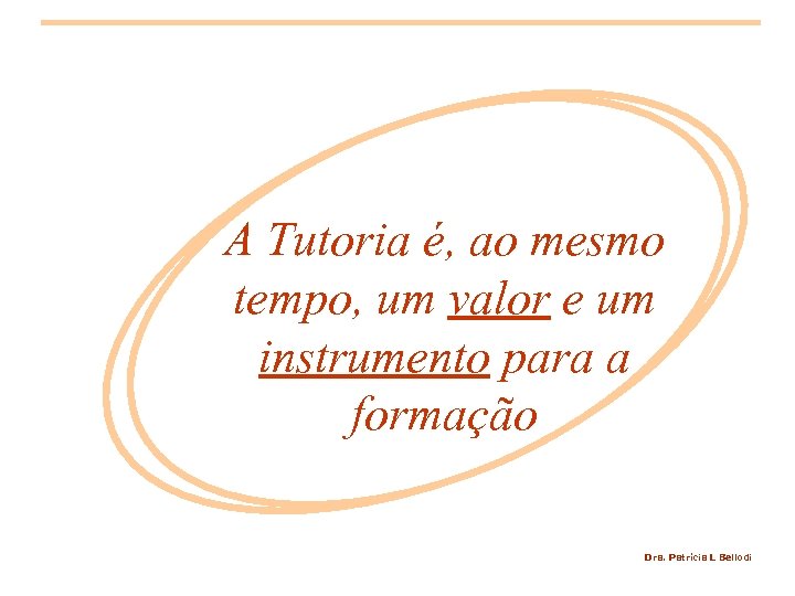 A Tutoria é, ao mesmo tempo, um valor e um instrumento para a formação