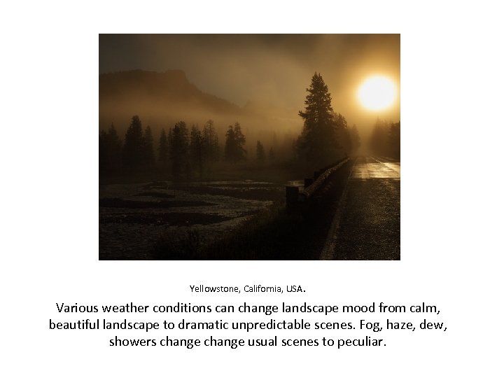 Yellowstone, California, USA. Various weather conditions can change landscape mood from calm, beautiful landscape