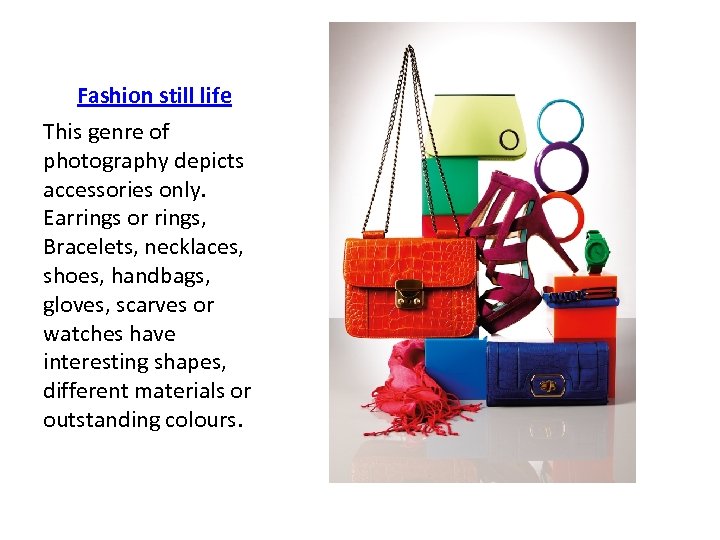 Fashion still life This genre of photography depicts accessories only. Earrings or rings, Bracelets,