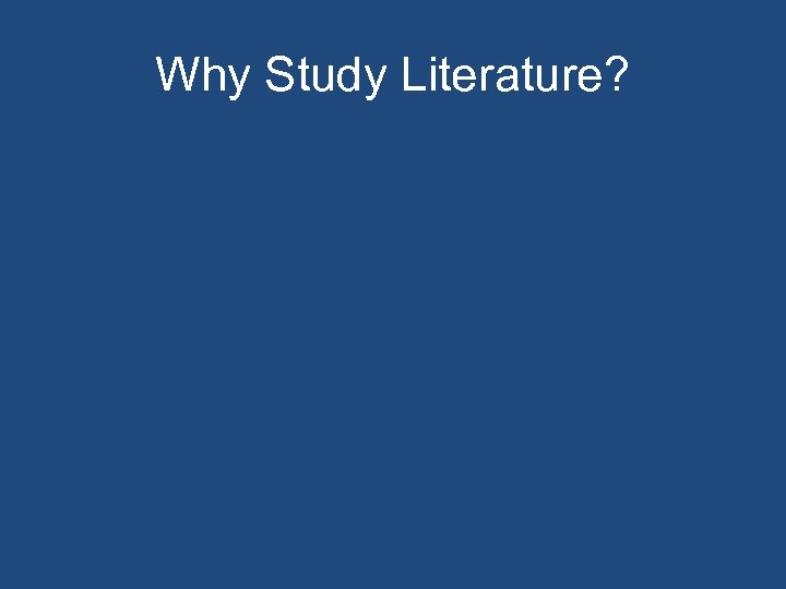 Why Study Literature? 