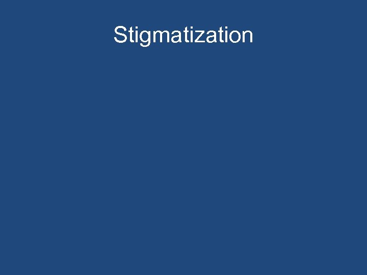 Stigmatization 