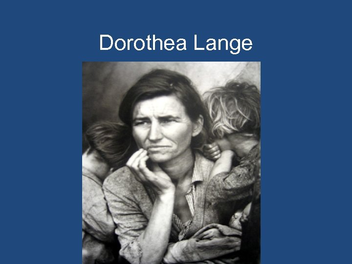 Dorothea Lange 