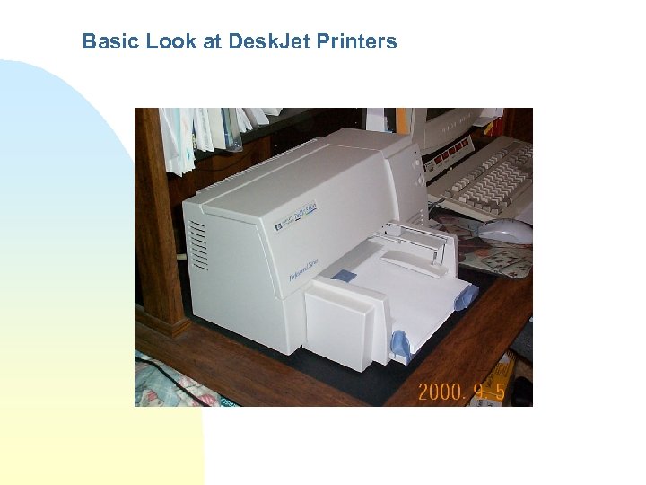 Basic Look at Desk. Jet Printers 
