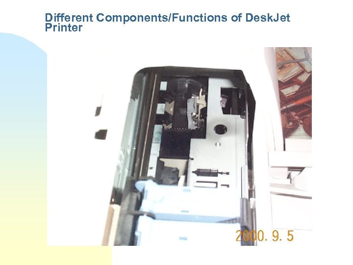 Different Components/Functions of Desk. Jet Printer 