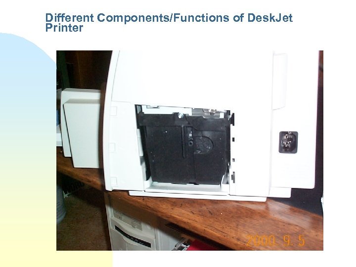 Different Components/Functions of Desk. Jet Printer 
