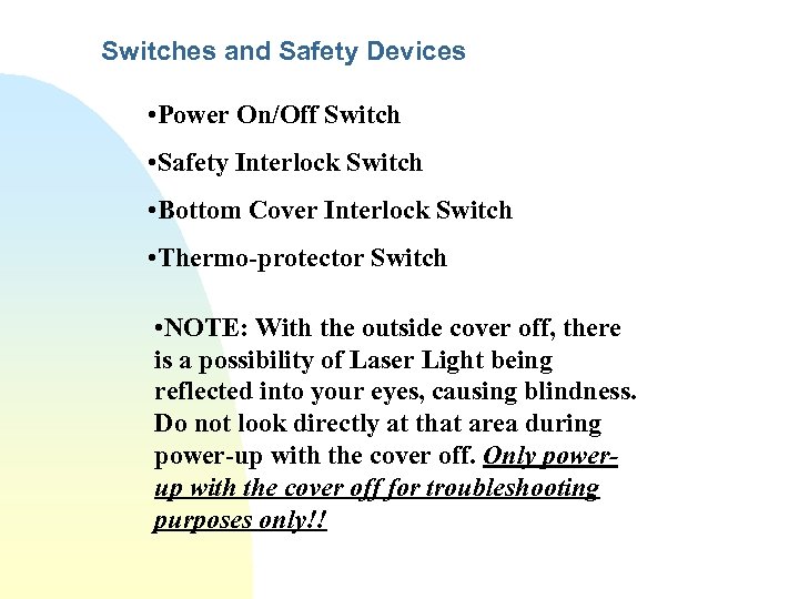 Switches and Safety Devices • Power On/Off Switch • Safety Interlock Switch • Bottom