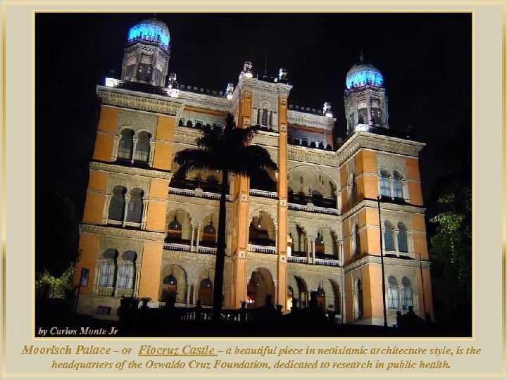 lza De Moorisch Palace – or Fiocruz Castle – a beautiful piece in neoislamic