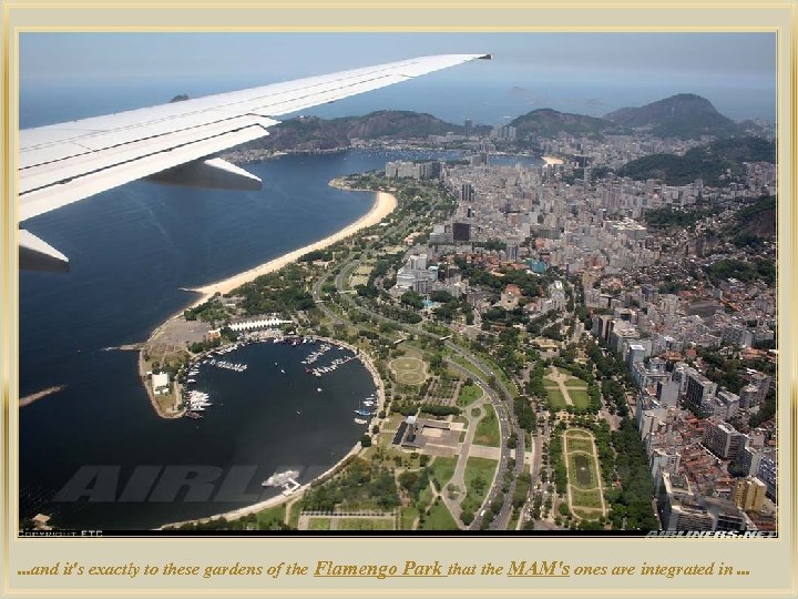 lza De. . . and it's exactly to these gardens of the Flamengo Park