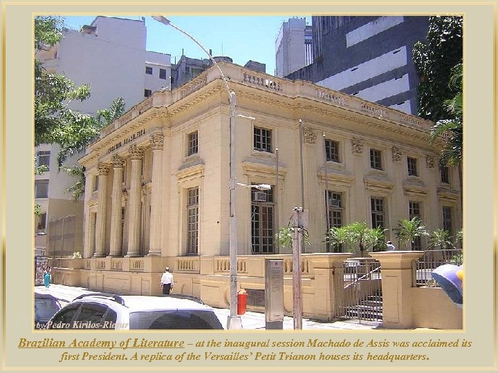 lza De Brazilian Academy of Literature – at the inaugural session Machado de Assis