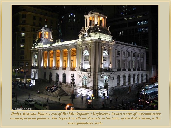 lza e D Pedro Ernesto Palace, seat of Rio Municipality’s Legislative, houses works of