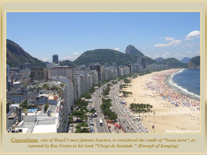 lza De Copacabana, one of Brazil’s most famous beaches, is considered the cradle of