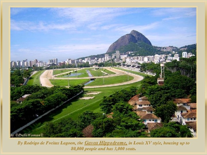 lza De By Rodrigo de Freitas Lagoon, the Gavea Hippodrome, in Louis XV style,