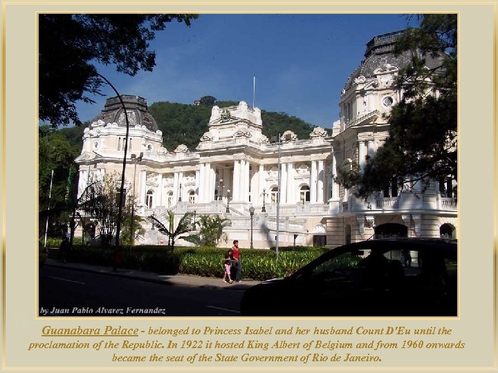 lza De. Guanabara Palace - belonged to Princess Isabel and her husband Count D'Eu
