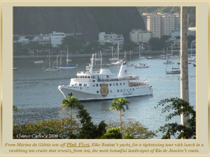 lza De From Marina da Glória sets off Pink Fleet, Eike Batista’s yacht, for