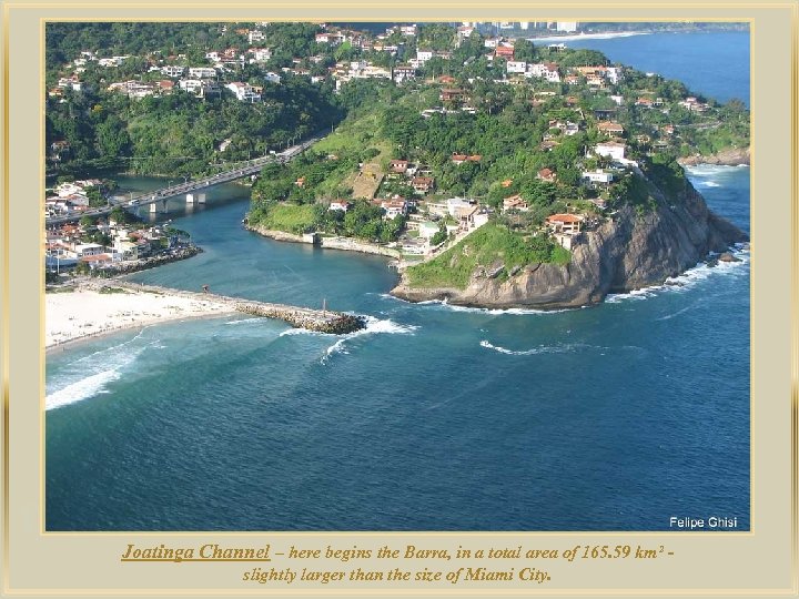 lza De Joatinga Channel – here begins the Barra, in a total area of