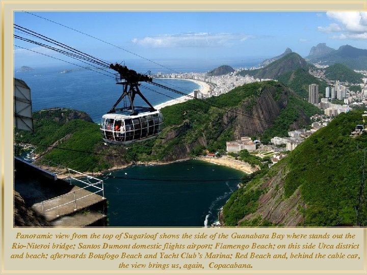 lza De Panoramic view from the top of Sugarloaf shows the side of the