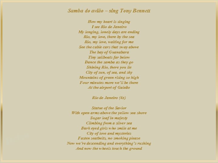 Samba do avião – sing Tony Bennett How my heart is singing I see