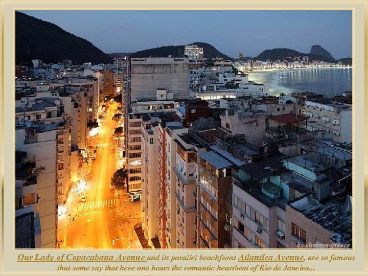 lza De Our Lady of Copacabana Avenue and its parallel beachfront Atlantica Avenue, are