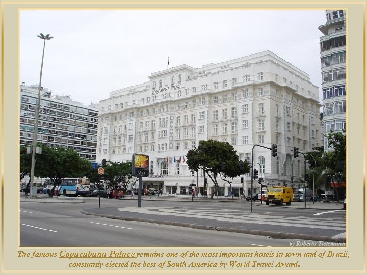 lza De The famous Copacabana Palace remains one of the most important hotels in