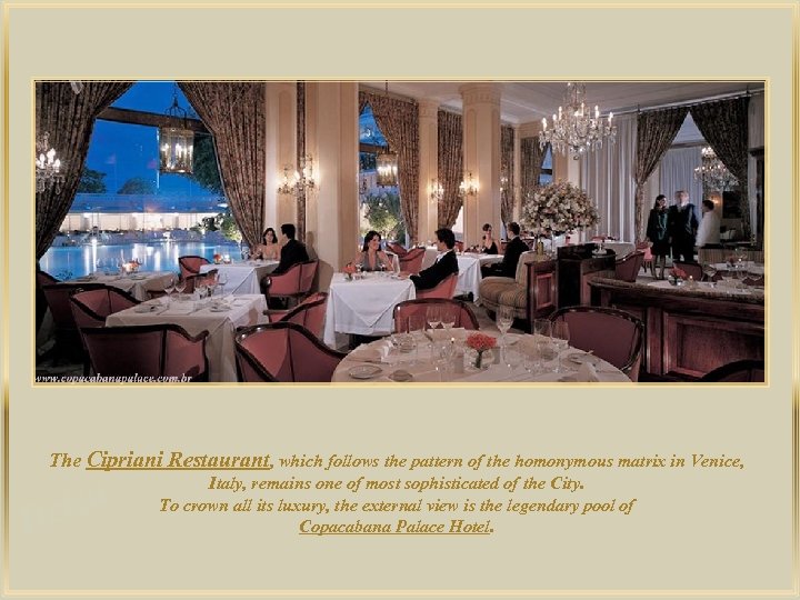 The Cipriani Restaurant, which follows the pattern of the homonymous matrix in Venice, lza