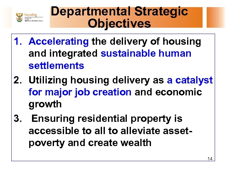 Departmental Strategic Objectives 1. Accelerating the delivery of housing and integrated sustainable human settlements