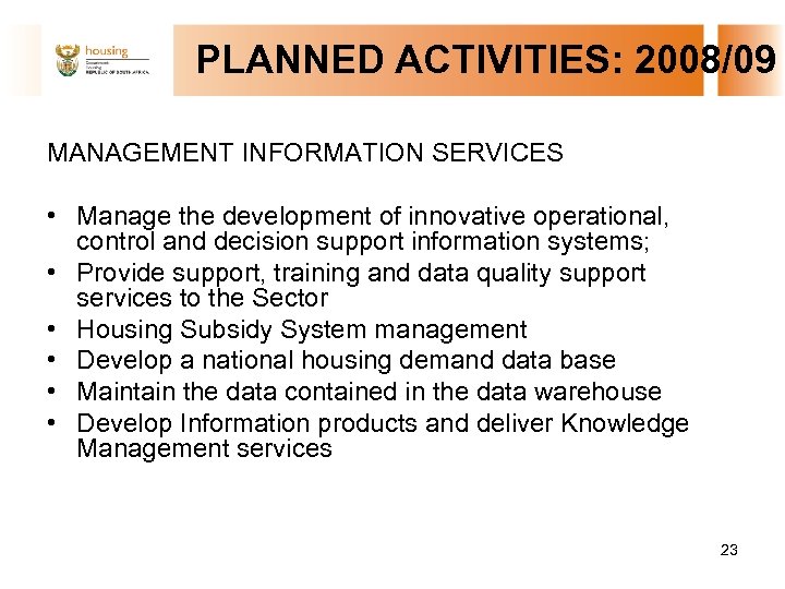  PLANNED ACTIVITIES: 2008/09 MANAGEMENT INFORMATION SERVICES • Manage the development of innovative operational,