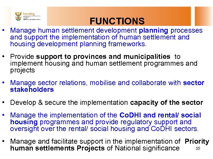  FUNCTIONS • Manage human settlement development planning processes and support the implementation of