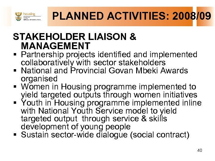 PLANNED ACTIVITIES: 2008/09 STAKEHOLDER LIAISON & MANAGEMENT § Partnership projects identified and implemented collaboratively