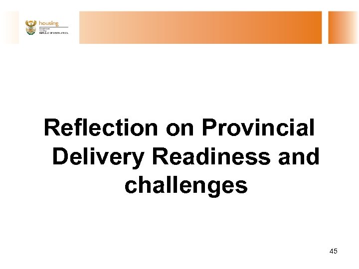 Reflection on Provincial Delivery Readiness and challenges 45 