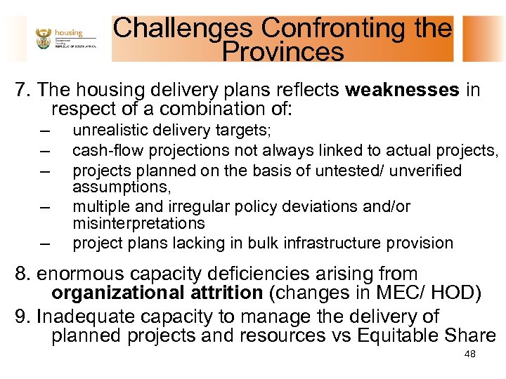 Challenges Confronting the Provinces 7. The housing delivery plans reflects weaknesses in respect of