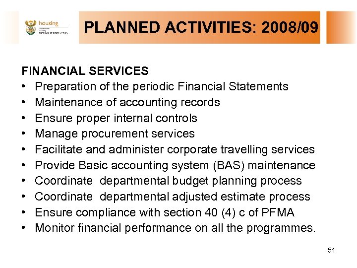 PLANNED ACTIVITIES: 2008/09 FINANCIAL SERVICES • Preparation of the periodic Financial Statements • Maintenance