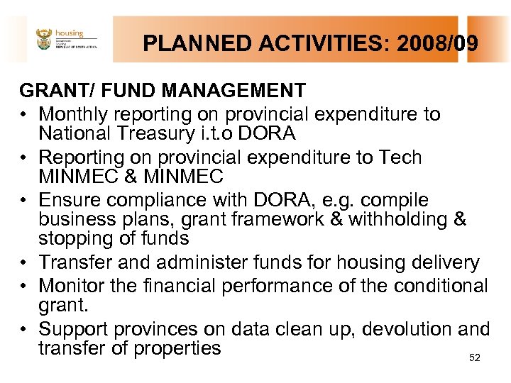 PLANNED ACTIVITIES: 2008/09 GRANT/ FUND MANAGEMENT • Monthly reporting on provincial expenditure to National