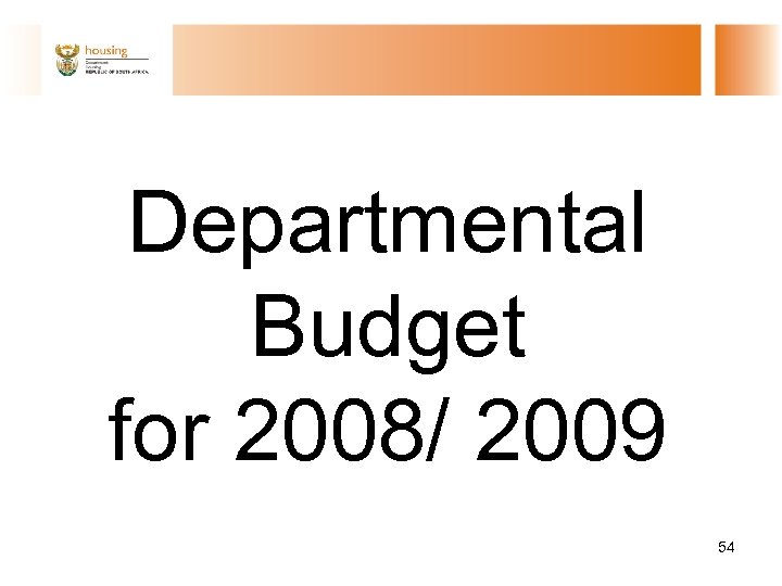 Departmental Budget for 2008/ 2009 54 