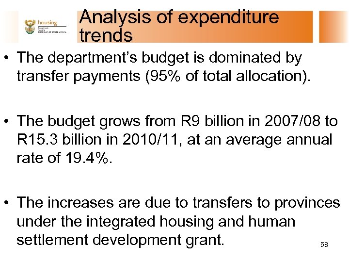 Analysis of expenditure trends • The department’s budget is dominated by transfer payments (95%