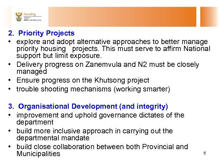 2. Priority Projects • explore and adopt alternative approaches to better manage priority housing