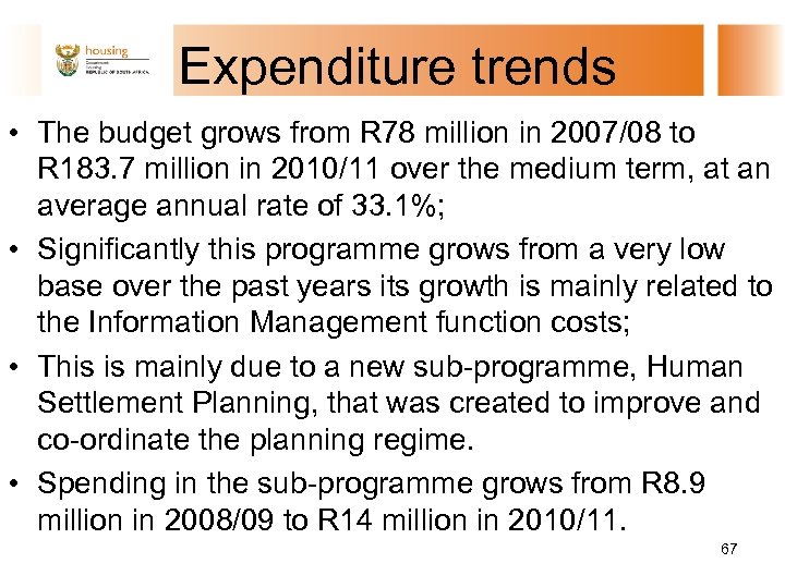 Expenditure trends • The budget grows from R 78 million in 2007/08 to R