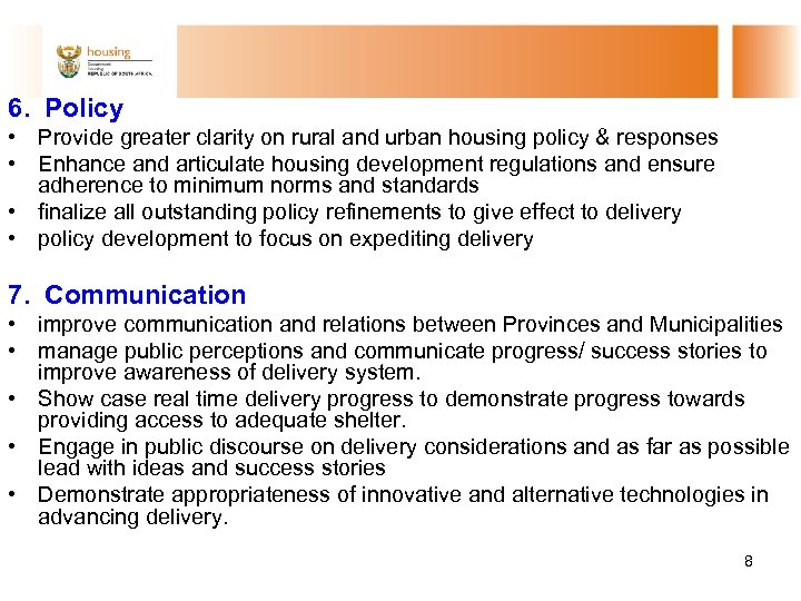 6. Policy • Provide greater clarity on rural and urban housing policy & responses