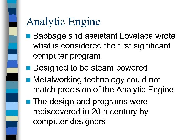 Analytic Engine n Babbage and assistant Lovelace wrote what is considered the first significant