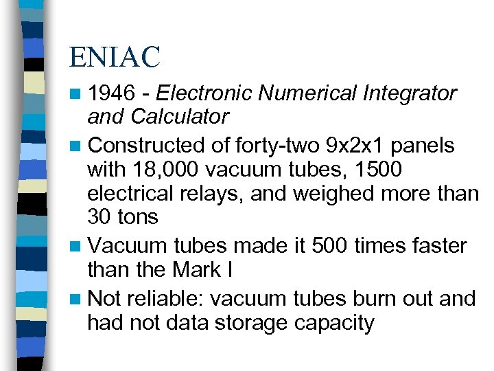 ENIAC n 1946 - Electronic Numerical Integrator and Calculator n Constructed of forty-two 9
