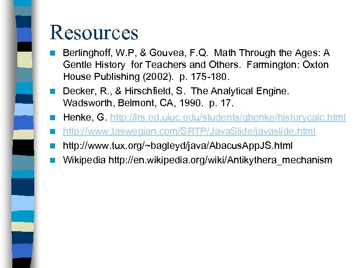Resources n n n Berlinghoff, W. P, & Gouvea, F. Q. Math Through the