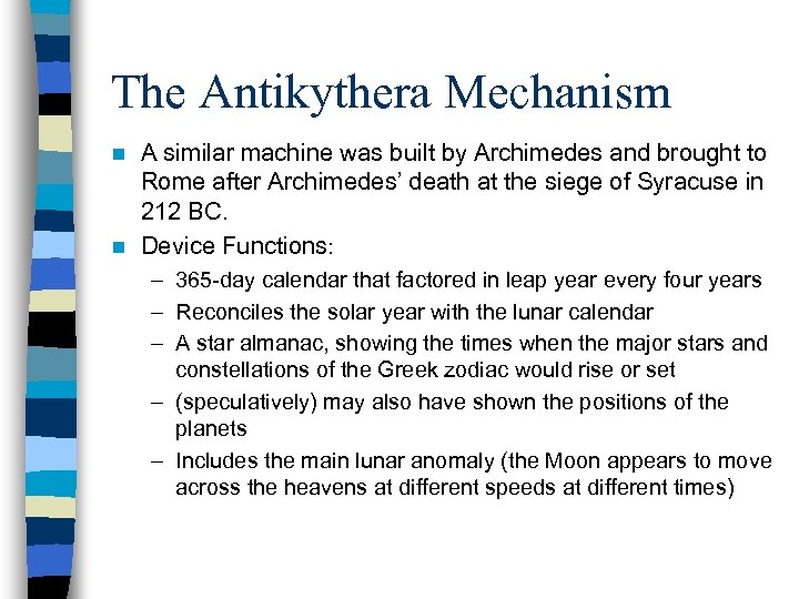 The Antikythera Mechanism A similar machine was built by Archimedes and brought to Rome