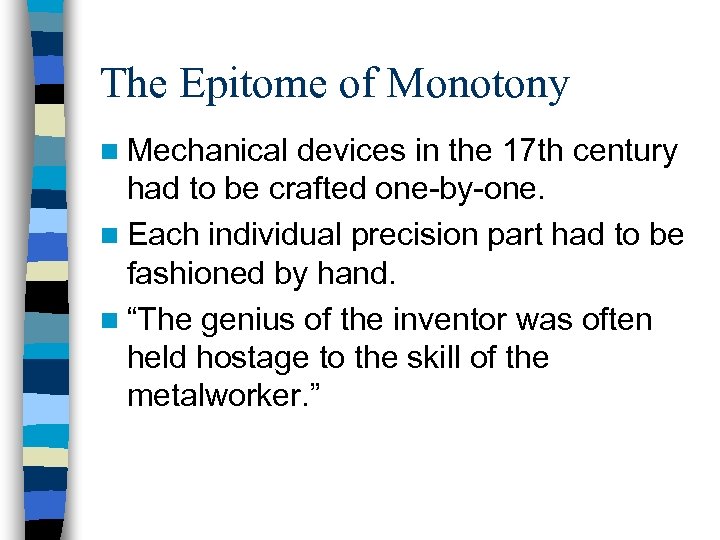 The Epitome of Monotony n Mechanical devices in the 17 th century had to