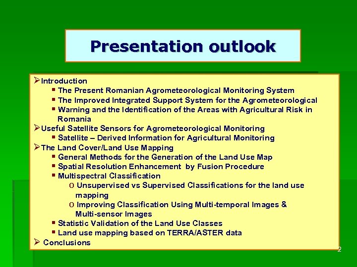 Presentation outlook ØIntroduction § The Present Romanian Agrometeorological Monitoring System § The Improved Integrated