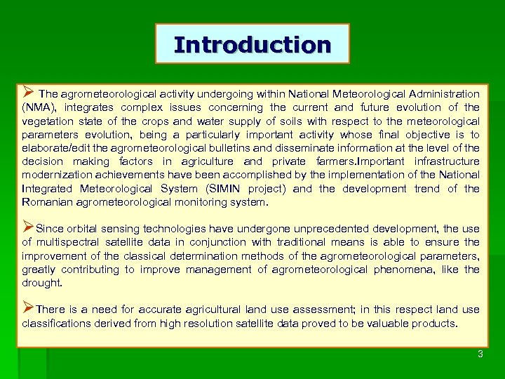 Introduction Ø The agrometeorological activity undergoing within National Meteorological Administration (NMA), integrates complex issues