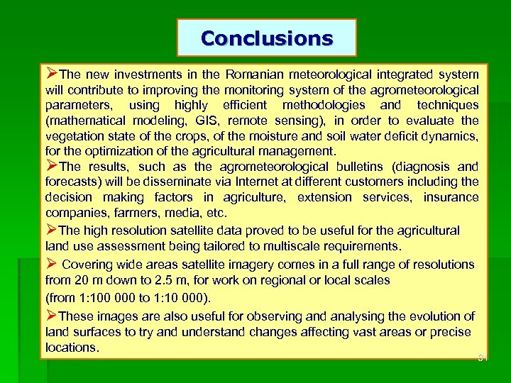 Conclusions ØThe new investments in the Romanian meteorological integrated system will contribute to improving