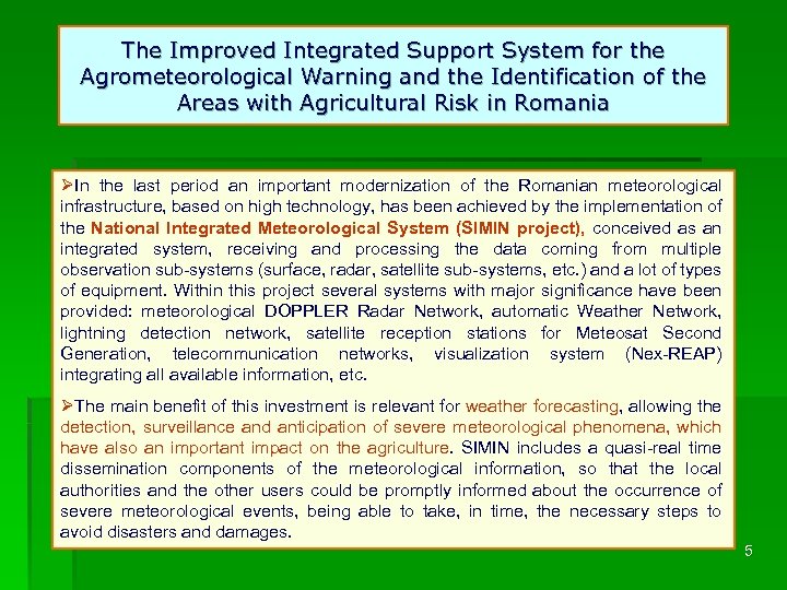 The Improved Integrated Support System for the Agrometeorological Warning and the Identification of the