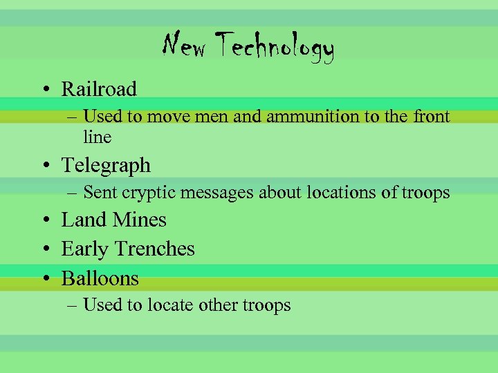 New Technology • Railroad – Used to move men and ammunition to the front