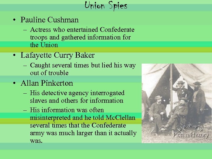 Union Spies • Pauline Cushman – Actress who entertained Confederate troops and gathered information