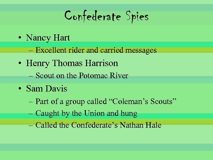 Confederate Spies • Nancy Hart – Excellent rider and carried messages • Henry Thomas